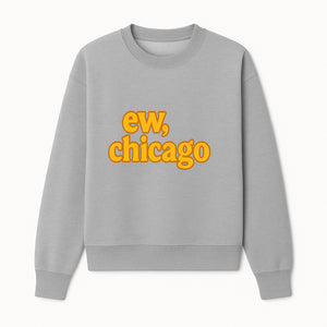 Ew, Chicago Graphic Tee | Trendy Chicago Apparel | Fun Casual Wear | Unique Statement Shirt | Gift for Chicagoans - Sweatshirt 1758559980470.jpg
