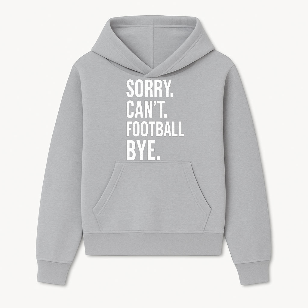 Funny Football T-Shirt - Sorry Can't. Football Bye. - Casual Sports Humor Tee for Fans - Perfect Gift for Game Day Enthusiasts - Hoodie 1758559980604.jpg