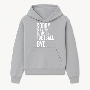 Funny Football T-Shirt - Sorry Can't. Football Bye. - Casual Sports Humor Tee for Fans - Perfect Gift for Game Day Enthusiasts - Hoodie 1758559980604.jpg