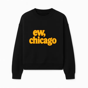 Ew, Chicago Graphic Tee | Trendy Chicago Apparel | Fun Casual Wear | Unique Statement Shirt | Gift for Chicagoans - Sweatshirt 1758559980613.jpg