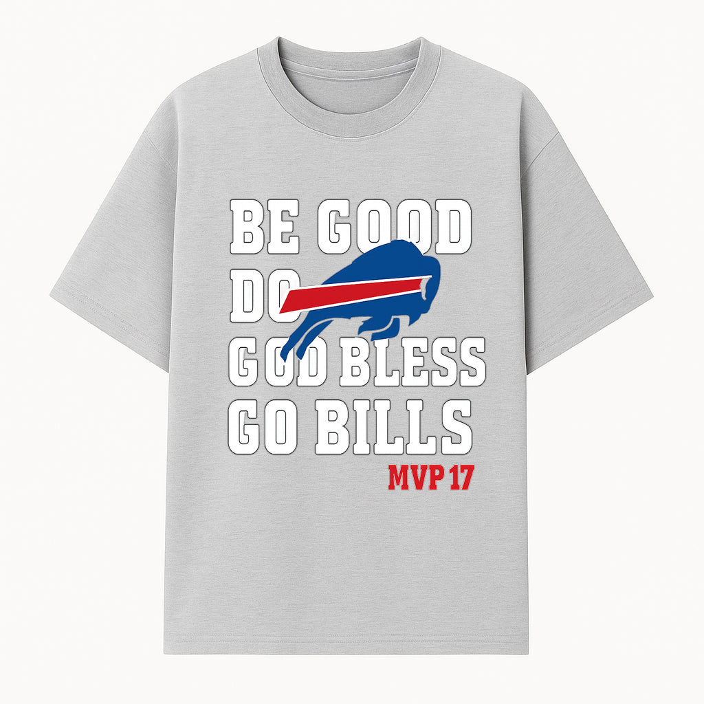 Buffalo Bills MVP 17 Shirt | Be Good, Do Good, God Bless | Football Fan Apparel | Team Spirit Clothing - T-shirt 1758559980727.jpg