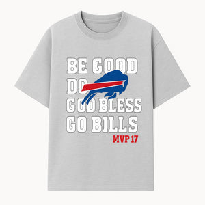 Buffalo Bills MVP 17 Shirt | Be Good, Do Good, God Bless | Football Fan Apparel | Team Spirit Clothing - T-shirt 1758559980727.jpg