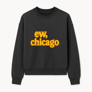 Ew, Chicago Graphic Tee | Trendy Chicago Apparel | Fun Casual Wear | Unique Statement Shirt | Gift for Chicagoans - Sweatshirt 1758559980748.jpg