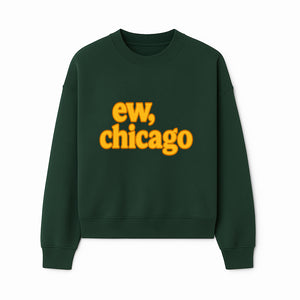Ew, Chicago Graphic Tee | Trendy Chicago Apparel | Fun Casual Wear | Unique Statement Shirt | Gift for Chicagoans - Sweatshirt 1758559980864.jpg