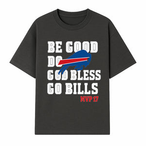 Buffalo Bills MVP 17 Shirt | Be Good, Do Good, God Bless | Football Fan Apparel | Team Spirit Clothing - T-shirt 1758559981014.jpg