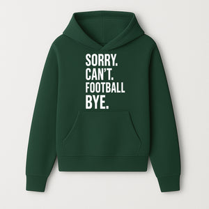 Funny Football T-Shirt - Sorry Can't. Football Bye. - Casual Sports Humor Tee for Fans - Perfect Gift for Game Day Enthusiasts - Hoodie 1758559981051.jpg