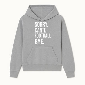 Funny Football T-Shirt - Sorry Can't. Football Bye. - Casual Sports Humor Tee for Fans - Perfect Gift for Game Day Enthusiasts - Hoodie 1758559981173.jpg