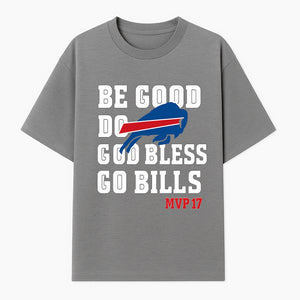 Buffalo Bills MVP 17 Shirt | Be Good, Do Good, God Bless | Football Fan Apparel | Team Spirit Clothing - T-shirt 1758559981291.jpg
