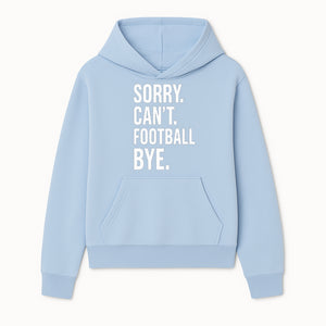 Funny Football T-Shirt - Sorry Can't. Football Bye. - Casual Sports Humor Tee for Fans - Perfect Gift for Game Day Enthusiasts - Hoodie 1758559981313.jpg