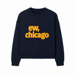 Ew, Chicago Graphic Tee | Trendy Chicago Apparel | Fun Casual Wear | Unique Statement Shirt | Gift for Chicagoans - Sweatshirt 1758559981446.jpg