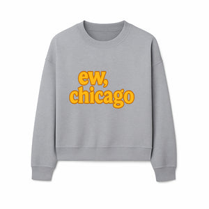 Ew, Chicago Graphic Tee | Trendy Chicago Apparel | Fun Casual Wear | Unique Statement Shirt | Gift for Chicagoans - Sweatshirt 1758559981699.jpg