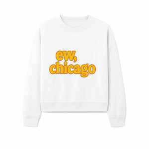Ew, Chicago Graphic Tee | Trendy Chicago Apparel | Fun Casual Wear | Unique Statement Shirt | Gift for Chicagoans - Sweatshirt 1758559981843.jpg