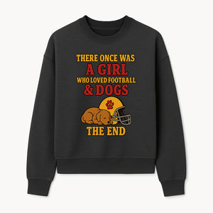 Girl Who Loved Football & Dogs - Cute Pet Lover Sign, Unique Wall Art for Dog Lovers and Football Fans, The End - Sweatshirt 1758559982615.jpg