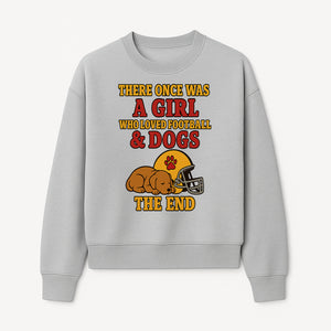 Girl Who Loved Football & Dogs - Cute Pet Lover Sign, Unique Wall Art for Dog Lovers and Football Fans, The End - Sweatshirt 1758559982888.jpg