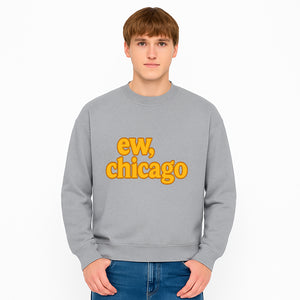 Ew, Chicago Graphic Tee | Trendy Chicago Apparel | Fun Casual Wear | Unique Statement Shirt | Gift for Chicagoans - Sweatshirt 1758559982983.jpg