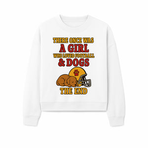 Girl Who Loved Football & Dogs - Cute Pet Lover Sign, Unique Wall Art for Dog Lovers and Football Fans, The End - Sweatshirt 1758559983913.jpg