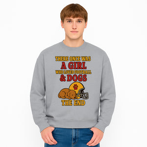Girl Who Loved Football & Dogs - Cute Pet Lover Sign, Unique Wall Art for Dog Lovers and Football Fans, The End - Sweatshirt 1758559985048.jpg