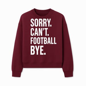 Funny Football T-Shirt - Sorry Can't. Football Bye. - Casual Sports Humor Tee for Fans - Perfect Gift for Game Day Enthusiasts - Sweatshirt 1758559987466.jpg