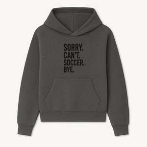 Sorry Can't, Soccer Bye - Fun Soccer Saying Wall Art Print for Sports Lovers, Athletes, and Soccer Enthusiasts - Hoodie 1758560867001.jpg