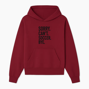Sorry Can't, Soccer Bye - Fun Soccer Saying Wall Art Print for Sports Lovers, Athletes, and Soccer Enthusiasts - Hoodie 1758560867734.jpg