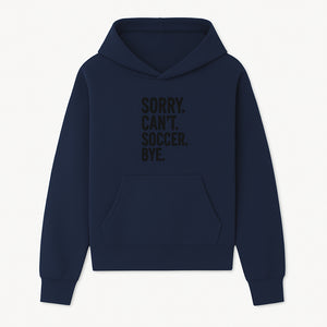 Sorry Can't, Soccer Bye - Fun Soccer Saying Wall Art Print for Sports Lovers, Athletes, and Soccer Enthusiasts - Hoodie 1758560867869.jpg