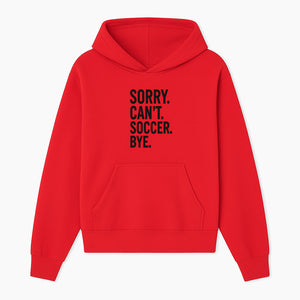 Sorry Can't, Soccer Bye - Fun Soccer Saying Wall Art Print for Sports Lovers, Athletes, and Soccer Enthusiasts - Hoodie 1758560868009.jpg
