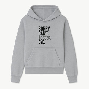 Sorry Can't, Soccer Bye - Fun Soccer Saying Wall Art Print for Sports Lovers, Athletes, and Soccer Enthusiasts - Hoodie 1758560868136.jpg