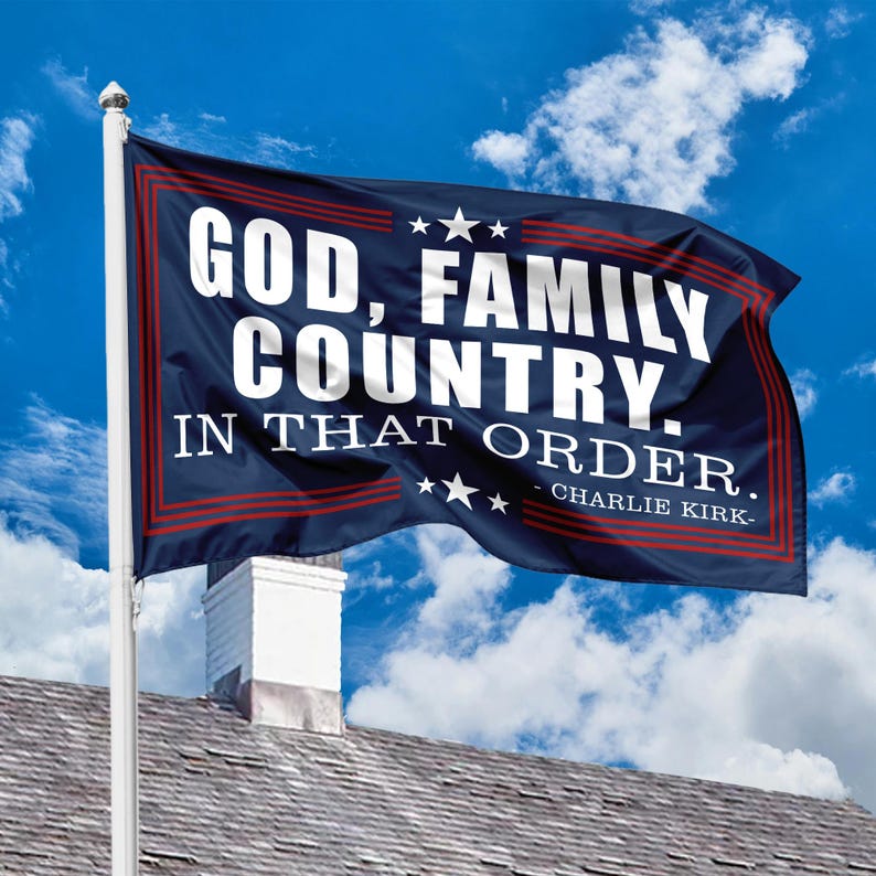 Charlie Kirk God Family Country House Flag A True Patriot Charlie Kirk Flag Prayers Up For Charlie Human Rights Flag Freedom Flag 1758600787368.jpg
