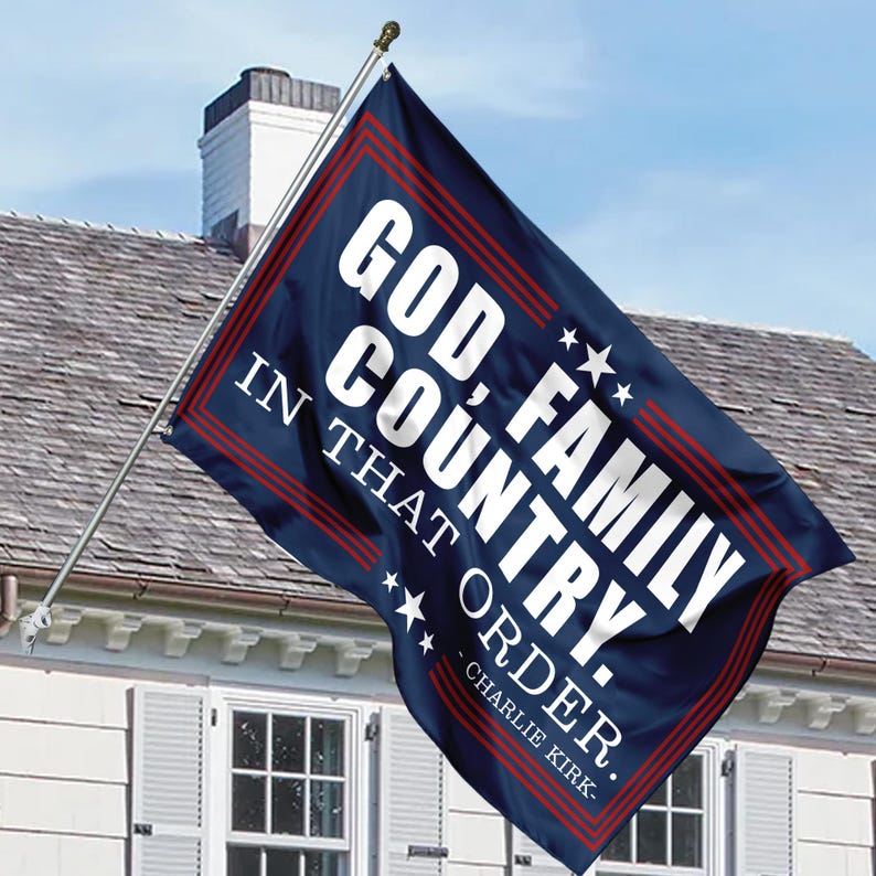 Charlie Kirk God Family Country House Flag A True Patriot Charlie Kirk Flag Prayers Up For Charlie Human Rights Flag Freedom Flag 1758600797046.jpg