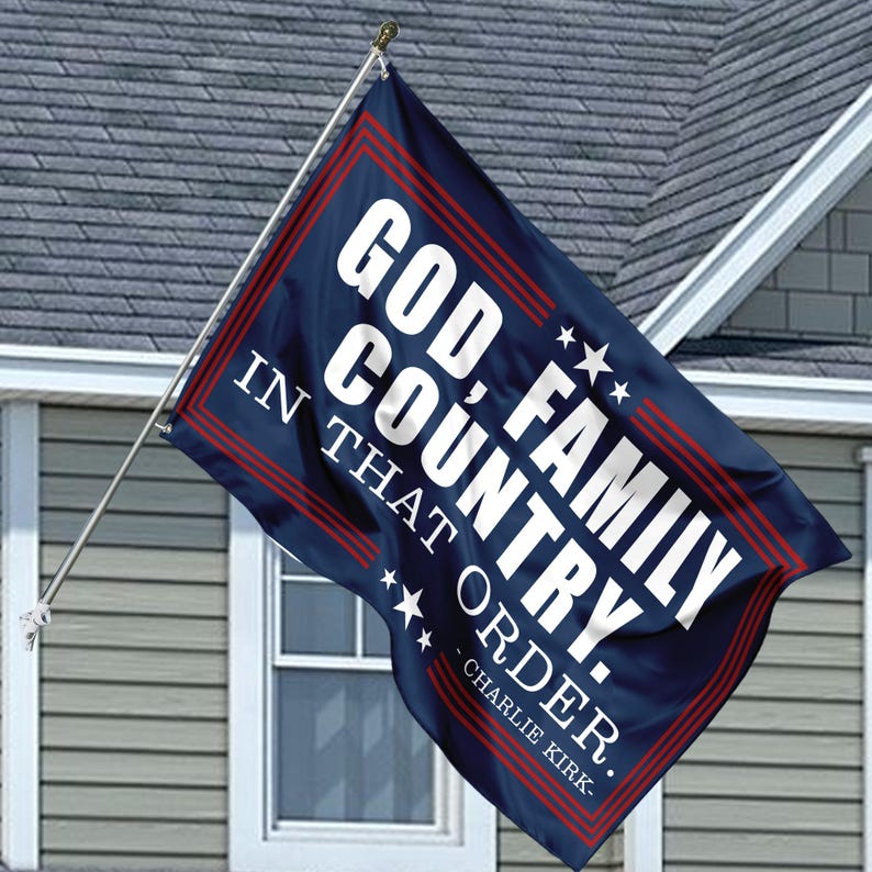 Charlie Kirk God Family Country House Flag A True Patriot Charlie Kirk Flag Prayers Up For Charlie Human Rights Flag Freedom Flag 1758600797221.jpg