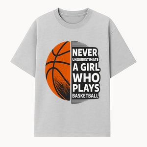 Never Underestimate a Girl Who Plays Basketball T-Shirt - Motivational Sports Gift for Female Athletes - T-shirt 1758681896112.jpg