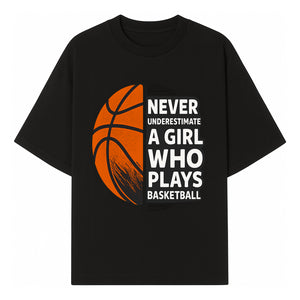 Never Underestimate a Girl Who Plays Basketball T-Shirt - Motivational Sports Gift for Female Athletes - T-shirt 1758681896247.jpg