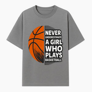 Never Underestimate a Girl Who Plays Basketball T-Shirt - Motivational Sports Gift for Female Athletes - T-shirt 1758681896631.jpg