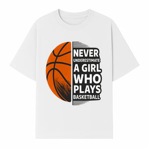 Never Underestimate a Girl Who Plays Basketball T-Shirt - Motivational Sports Gift for Female Athletes - T-shirt 1758681897712.jpg