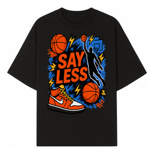 Basketball Say Less Graphic Tee with Slam Dunk Design and Nike Sneaker Art, Perfect for Sports Fans and Streetwear Enthusiasts - T-shirt 1758681899022.jpg