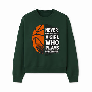 Never Underestimate a Girl Who Plays Basketball T-Shirt - Motivational Sports Gift for Female Athletes - Sweatshirt 1758681899508.jpg