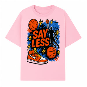 Basketball Say Less Graphic Tee with Slam Dunk Design and Nike Sneaker Art, Perfect for Sports Fans and Streetwear Enthusiasts - T-shirt 1758681899703.jpg