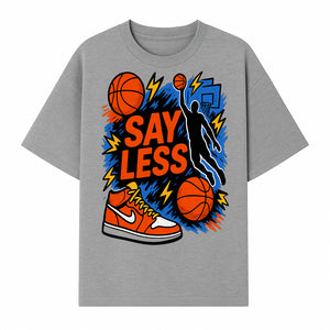 Basketball Say Less Graphic Tee with Slam Dunk Design and Nike Sneaker Art, Perfect for Sports Fans and Streetwear Enthusiasts - T-shirt 1758681900242.jpg