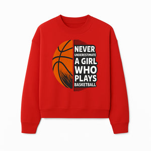 Never Underestimate a Girl Who Plays Basketball T-Shirt - Motivational Sports Gift for Female Athletes - Sweatshirt 1758681900340.jpg