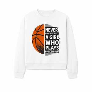 Never Underestimate a Girl Who Plays Basketball T-Shirt - Motivational Sports Gift for Female Athletes - Sweatshirt 1758681900666.jpg