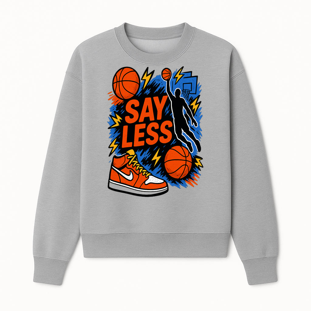 Basketball Say Less Graphic Tee with Slam Dunk Design and Nike Sneaker Art, Perfect for Sports Fans and Streetwear Enthusiasts - Sweatshirt 1758681901807.jpg