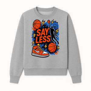 Basketball Say Less Graphic Tee with Slam Dunk Design and Nike Sneaker Art, Perfect for Sports Fans and Streetwear Enthusiasts - Sweatshirt 1758681901807.jpg