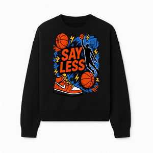 Basketball Say Less Graphic Tee with Slam Dunk Design and Nike Sneaker Art, Perfect for Sports Fans and Streetwear Enthusiasts - Sweatshirt 1758681901927.jpg