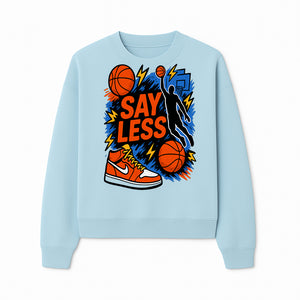 Basketball Say Less Graphic Tee with Slam Dunk Design and Nike Sneaker Art, Perfect for Sports Fans and Streetwear Enthusiasts - Sweatshirt 1758681902444.jpg