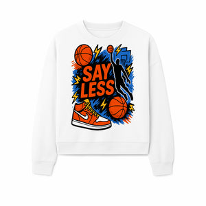 Basketball Say Less Graphic Tee with Slam Dunk Design and Nike Sneaker Art, Perfect for Sports Fans and Streetwear Enthusiasts - Sweatshirt 1758681903227.jpg