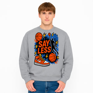 Basketball Say Less Graphic Tee with Slam Dunk Design and Nike Sneaker Art, Perfect for Sports Fans and Streetwear Enthusiasts - Sweatshirt 1758681904354.jpg
