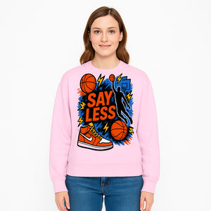 Basketball Say Less Graphic Tee with Slam Dunk Design and Nike Sneaker Art, Perfect for Sports Fans and Streetwear Enthusiasts - Sweatshirt 1758681904488.jpg
