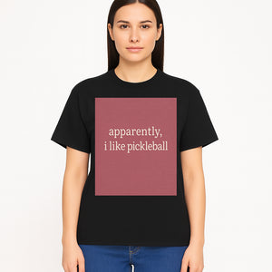 Apparently, I Like Pickleball T-Shirt for Fun Sports Lovers - Unique Graphic Tee for Pickleball Fans - T-shirt 1758685031421.jpg