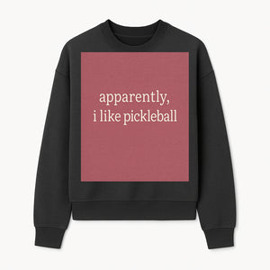 Apparently, I Like Pickleball T-Shirt for Fun Sports Lovers - Unique Graphic Tee for Pickleball Fans - Sweatshirt 1758685031864.jpg