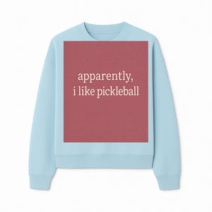 Apparently, I Like Pickleball T-Shirt for Fun Sports Lovers - Unique Graphic Tee for Pickleball Fans - Sweatshirt 1758685032305.jpg